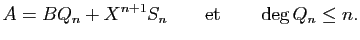 $\displaystyle A=BQ_n+X^{n+1} S_n\qquad{\rm et}\qquad \deg Q_n \le n.
$
