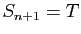 $ S_{n+1}=T$