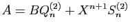 $ A=BQ_n^{(2)}+X^{n+1}
S_n^{(2)}$