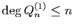 $ \deg Q_n^{(1)}\le n$