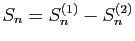 $ S_n=S_n^{(1)}-S_n^{(2)}$