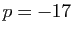 $ p=-17$