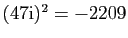 $ (47\mathrm{i})^2 =-2209$
