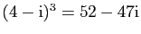 $ (4-\mathrm{i})^3 =52-47\mathrm{i}$