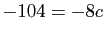 $ -104=-8c$