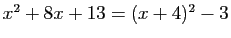 $ x^2+8x+13=(x+4)^2-3$