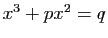 $ x^{3}+px^{2}=q$