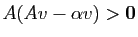 $ A(Av -\alpha v)>\mathbf{0}$