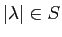 $ \vert\lambda\vert\in S$