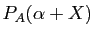 $ P_A(\alpha+X)$
