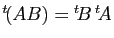 $ {^t\!(AB)}={^t\!B} {^t\!A}$