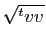 $ \sqrt{{^t v}v}$