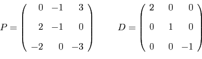 \begin{displaymath}
P=
\left(
\begin{array}{rrr}
0&-1&3 [2ex]
2&-1&0 [2ex]
-...
...r}
2&&nbsp;&nbsp;0&0 [2ex]
0&&nbsp;&nbsp;1&0 [2ex]
0&&nbsp;&nbsp;0&-1
\end{array}\right)
\end{displaymath}