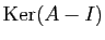 $ \mathrm{Ker}(A-I)$