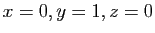 $ x=0, y=1, z=0$