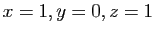 $ x=1, y=0, z=1$
