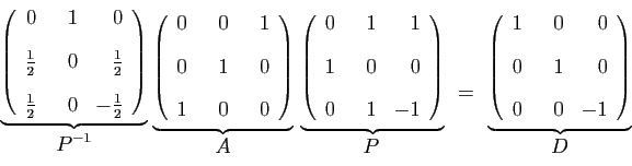 \begin{displaymath}
\stackrel{
\underbrace{
\left(
\begin{array}{rrr}
0&&nbsp;&nbsp;1&0 ...
...&nbsp;0&0 [2ex]
0&&nbsp;&nbsp;1&0 [2ex]
0&&nbsp;&nbsp;0&-1
\end{array}\right)
}}{D}
\end{displaymath}