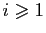 $ i\geqslant 1$