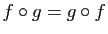 $ f\circ
g=g\circ f$
