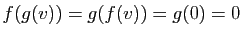 $ f(g(v))=g(f(v))=g(0)=0$