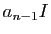 $\displaystyle a_{n-1} I$