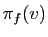 $ \pi_f(v)$