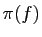 $ \pi(f)$