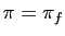 $ \pi=\pi_f$