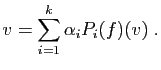 $\displaystyle v = \sum_{i=1}^k \alpha_i P_i(f)(v)\;.
$