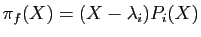 $ \pi_f(X)=(X-\lambda_i)P_i(X)$