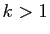 $ k>1$