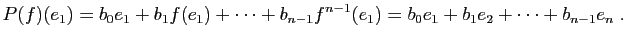 $\displaystyle P(f)(e_1)=b_0e_1+b_1f(e_1)+\cdots+b_{n-1}f^{n-1}(e_1)=b_0e_1+b_1e_2+\cdots+b_{n-1}e_n\;.
$