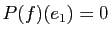 $ P(f)(e_1)=0$