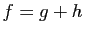 $ f=g+h$