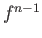 $ f^{n-1}$