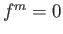 $ f^m=0$