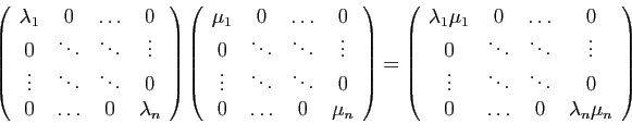 \begin{displaymath}
\left(
\begin{array}{cccc}
\lambda_1&0&\ldots&0\\
0&\ddots&...
...ddots&\ddots&0\\
0&\ldots&0&\lambda_n\mu_n
\end{array}\right)
\end{displaymath}