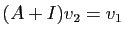 $ (A+I)v_2=v_1$