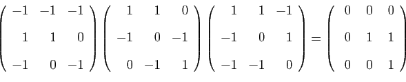 \begin{displaymath}
\left(
\begin{array}{rrr}
-1&-1&-1 [2ex]
1&1&0 [2ex]
-1&...
...}{rrr}
&nbsp;0&&nbsp;0&&nbsp;0 [2ex]
0&1&1 [2ex]
0&0&1
\end{array}\right)
\end{displaymath}