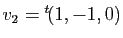 $ v_2={^t\!(1,-1,0)}$