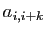 $ a_{i,i+k}$