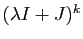 $ (\lambda I+J)^k$