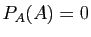 $ P_A(A)=0$