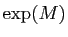 $ \exp(M)$