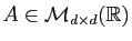 $ A\in {\cal M}_{d\times d}(\mathbb{R})$