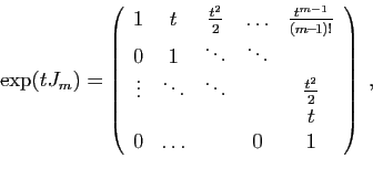 \begin{displaymath}
\exp(t J_m) =
\left(
\begin{array}{ccccc}
1&t&\frac{t^2}{2}...
...&\frac{t^2}{2}\\
&&&&t\\
0&\ldots&&0&1
\end{array}\right)\;,
\end{displaymath}