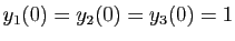 $ y_1(0)=y_2(0)=y_3(0)=1$