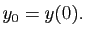 $ y_{0}=y(0).$