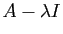 $ A-\lambda I$