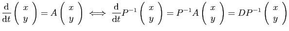$\displaystyle \frac{\mathrm{d}}{\mathrm{d}t}\left(\begin{array}{c}x y\end{arr...
...}x y\end{array}\right)
=DP^{-1}\left(\begin{array}{c}x y\end{array}\right)
$